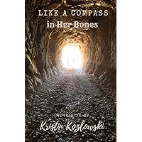 Like a Compass in Her Bones Like a Compass in Her Bones Paperback Kindle