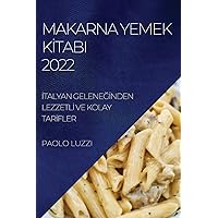 Makarna Yemek Kİtabi 2022: İtalyan GeleneĞİnden Lezzetlİ Ve Kolay Tarİfler (Turkish Edition)