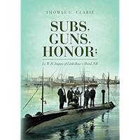 Subs, Guns, Honor;: Lt. W.H. Jaques of Little Boar's Head, NH Subs, Guns, Honor;: Lt. W.H. Jaques of Little Boar's Head, NH Kindle Paperback