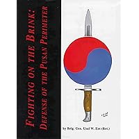 Fighting on the Brink: Defense of the Pusan Perimeter Fighting on the Brink: Defense of the Pusan Perimeter Hardcover Kindle Paperback