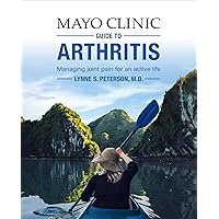 Mayo Clinic Guide to Arthritis: Managing Joint Pain for an Active Life Mayo Clinic Guide to Arthritis: Managing Joint Pain for an Active Life Paperback Kindle Audible Audiobook Hardcover Audio CD