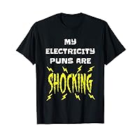 My Electricity Puns Are Shocking Physics Electrician Science T-Shirt