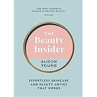 The Beauty Insider: Effortless Skincare and Beauty Advice that Works The Beauty Insider: Effortless Skincare and Beauty Advice that Works Kindle Hardcover