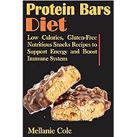 Protein Bars Diet: Low Calories, Gluten-Free Nutritious Snacks Recipes to Support Energy and Boost Immune System Protein Bars Diet: Low Calories, Gluten-Free Nutritious Snacks Recipes to Support Energy and Boost Immune System Kindle Paperback