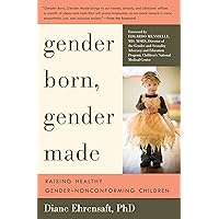 Gender Born, Gender Made: Raising Healthy Gender-Nonconforming Children Gender Born, Gender Made: Raising Healthy Gender-Nonconforming Children Kindle Paperback Audio CD