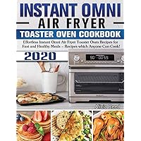 Instant Omni Air Fryer Toaster Oven Cookbook 2020: Effortless Instant Omni Air Fryer Toaster Oven Recipes for Fast and Healthy Meals - Recipes which Anyone Can Cook! Instant Omni Air Fryer Toaster Oven Cookbook 2020: Effortless Instant Omni Air Fryer Toaster Oven Recipes for Fast and Healthy Meals - Recipes which Anyone Can Cook! Hardcover Paperback