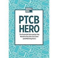 PTCB Hero: The Essential Information You Need to Pass the First Time (and Nothing Else!) PTCB Hero: The Essential Information You Need to Pass the First Time (and Nothing Else!) Paperback Kindle