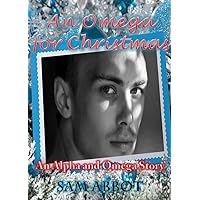 An Omega for Christmas: An Alpha and Omega Story (A Gay Alpha Omega M/M MPreg paranormal shifter short read)