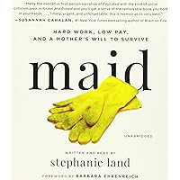 Maid: Hard Work, Low Pay, and a Mother's Will to Survive Maid: Hard Work, Low Pay, and a Mother's Will to Survive Paperback Audible Audiobook Kindle Hardcover Audio CD