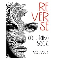 Reverse Coloring Book. Faces. vol 1: Just Draw the Lines on Watercolor Art to Reduce Stress and Anxiety - a Zen Experience for a Relaxing and Creative Outlet Reverse Coloring Book. Faces. vol 1: Just Draw the Lines on Watercolor Art to Reduce Stress and Anxiety - a Zen Experience for a Relaxing and Creative Outlet Paperback