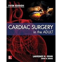 Cardiac Surgery in the Adult Fifth Edition Cardiac Surgery in the Adult Fifth Edition Hardcover Kindle