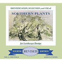 Identification, Selection and Use of Southern Plants: For Landscape Design (Forth Revised Edition) Identification, Selection and Use of Southern Plants: For Landscape Design (Forth Revised Edition) Hardcover
