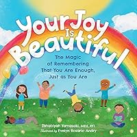 Your Joy Is Beautiful: The Magic of Remembering That You Are Enough, Just as You Are Your Joy Is Beautiful: The Magic of Remembering That You Are Enough, Just as You Are Hardcover Kindle