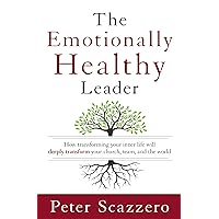 The Emotionally Healthy Leader: How Transforming Your Inner Life Will Deeply Transform Your Church, Team, and the World The Emotionally Healthy Leader: How Transforming Your Inner Life Will Deeply Transform Your Church, Team, and the World Hardcover Audible Audiobook Kindle Paperback Audio CD