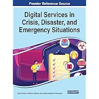 Handbook of Research on Digital Services in Crisis, Disaster, and Emergency Situations (Advances in Human Services and Public Health)
