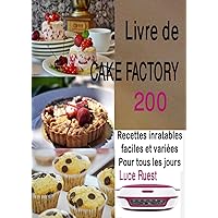 CAKE FACTORY: 200 recettes Salées et sucrées Pour tous les jours (French Edition)