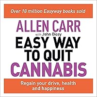 Allen Carr's Easy Way to Quit Cannabis: Regain Your Drive, Health and Happiness Allen Carr's Easy Way to Quit Cannabis: Regain Your Drive, Health and Happiness Audible Audiobook Paperback Kindle Audio CD