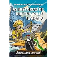As Histórias de Kuntur, Qillu e Amaru (Portuguese Edition)