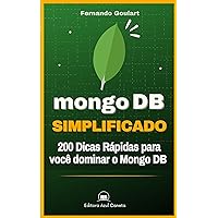 MongoDB Simplificado: Mais de 200 Dicas Rápidas para você dominar o Mongo (Portuguese Edition) MongoDB Simplificado: Mais de 200 Dicas Rápidas para você dominar o Mongo (Portuguese Edition) Kindle