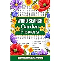 Word Search Garden Flowers: A Themed Word Puzzle Book for Adults Featuring Garden Flowers