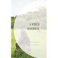 A World Otherwise: Environmental Praxis in Minamata A World Otherwise: Environmental Praxis in Minamata Kindle Hardcover