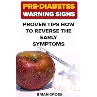 Pre-Diabetes Warning Signs: Proven Tips How to Reverse the Early Symptoms