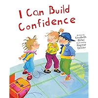 I Can Build Confidence (The Safe Child, Happy Parent Series)
