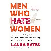 Men Who Hate Women: From Incels to Pickup Artists: The Truth about Extreme Misogyny and How it Affects Us All Men Who Hate Women: From Incels to Pickup Artists: The Truth about Extreme Misogyny and How it Affects Us All Paperback Kindle Audible Audiobook Hardcover Audio CD