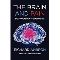The Brain and Pain: Breakthroughs in Neuroscience The Brain and Pain: Breakthroughs in Neuroscience Paperback Kindle Hardcover