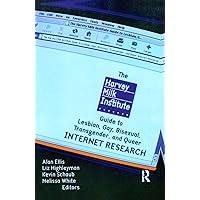 The Harvey Milk Institute Guide to Lesbian, Gay, Bisexual, Transgender, and Queer Internet Research The Harvey Milk Institute Guide to Lesbian, Gay, Bisexual, Transgender, and Queer Internet Research Kindle Hardcover Paperback