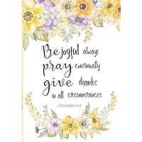 Be Joyful Always Pray Continually Give Thanks In All Circumstances: Bible Verse Notebook, Composition Book Journal For Women and Girls, Wide Ruled Line Paper
