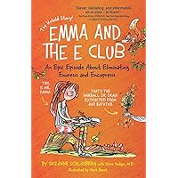 Emma and the E Club: An Epic Episode About Eliminating Enuresis and Encopresis Emma and the E Club: An Epic Episode About Eliminating Enuresis and Encopresis Paperback Kindle Hardcover