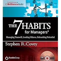 The 7 Habits for Managers: Managing Yourself, Leading Others, Unleashing Potential The 7 Habits for Managers: Managing Yourself, Leading Others, Unleashing Potential Audible Audiobook Audio CD