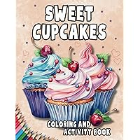 Sweet Cupcakes Coloring and Activity Book: Cute Treats Coloring Pages | Simple and Easy Coloring Illustrations for Kids 4-8 | Includes Activities on ... Draw, Color by Number and Alphabet Worksheets Sweet Cupcakes Coloring and Activity Book: Cute Treats Coloring Pages | Simple and Easy Coloring Illustrations for Kids 4-8 | Includes Activities on ... Draw, Color by Number and Alphabet Worksheets Paperback