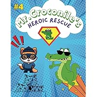 Mr. Croconile's Heroic Rescue: kids story book with empty pages to draw every part of the story next to it . Riverside Alert: A tranquil day by the ... the lush surroundings, (Mr. Croconile storys)