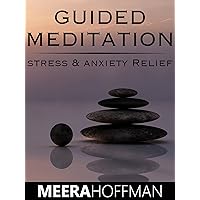 Guided Meditation Stress & Anxiety Relief - Meera Hoffman