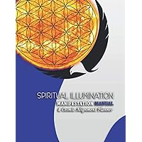 Spiritual Illumination Manifestation Manual: & Cosmic Alignment Planner