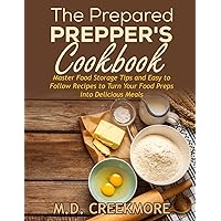 The Prepared Prepper's Cookbook: Over 170 Pages of Food Storage Tips, and Recipes From Preppers All Over America! The Prepared Prepper's Cookbook: Over 170 Pages of Food Storage Tips, and Recipes From Preppers All Over America! Paperback Kindle