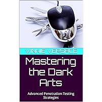 Mastering the Dark Arts: Advanced Penetration Testing Strategies