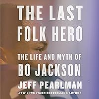 The Last Folk Hero: The Life and Myth of Bo Jackson The Last Folk Hero: The Life and Myth of Bo Jackson Audible Audiobook Hardcover Kindle Paperback Audio CD