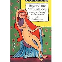 Beyond the Natural Body: An Archaeology of Sex Hormones Beyond the Natural Body: An Archaeology of Sex Hormones Paperback Kindle Hardcover
