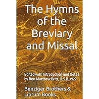 The Hymns of the Breviary and Missal: Edited with Introduction and Notes by Rev. Matthew Britt, O.S.B. 1922 The Hymns of the Breviary and Missal: Edited with Introduction and Notes by Rev. Matthew Britt, O.S.B. 1922 Hardcover Paperback