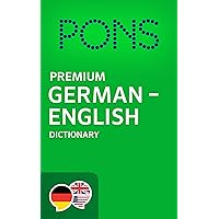 PONS Premium German -> English Dictionary / PONS Wörterbuch Deutsch -> Englisch Premium PONS Premium German -> English Dictionary / PONS Wörterbuch Deutsch -> Englisch Premium Kindle