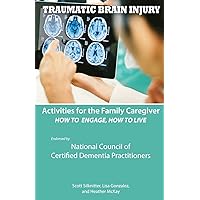 Activities for the Family Caregiver - Traumatic Brain Injury: How to Engage, How to Live Activities for the Family Caregiver - Traumatic Brain Injury: How to Engage, How to Live Paperback Kindle