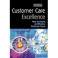 Customer Care Excellence: Create an Effective Customer Service Strategy (Professional Paperback Series) Customer Care Excellence: Create an Effective Customer Service Strategy (Professional Paperback Series) Paperback