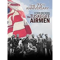 In Their Own Words: The Tuskegee Airmen