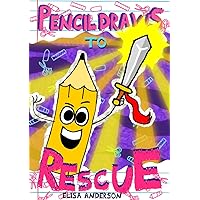 Pencil Draws To Rescue – A Fun-Filled Early Reader Story Book for Preschool, Toddlers, Kindergarten and 1st Graders: An Interactive, Easy to Read Tale for Kids (The Drawing Pencil 29)