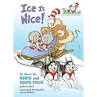 Ice is Nice! All About the North and South Poles (The Cat in the Hat's Learning Library) Ice is Nice! All About the North and South Poles (The Cat in the Hat's Learning Library) Hardcover Kindle