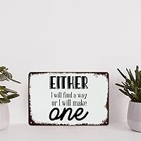 Either I Will Find A Way, Or I Will Make One. 12x16 Inches Metal Retro Look Decoration Plaque Sign for Home Kitchen Bathroom Farm Garden Garage Inspirational Quotes Wall Decor