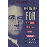 Becoming FDR: The Personal Crisis That Made a President Becoming FDR: The Personal Crisis That Made a President Kindle Hardcover Audible Audiobook Paperback